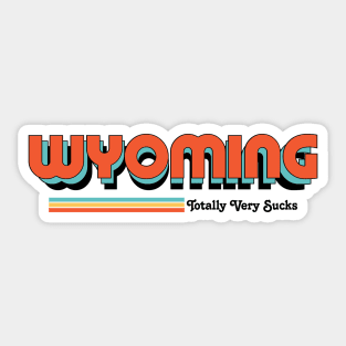 Wyoming - Totally Very Sucks Sticker